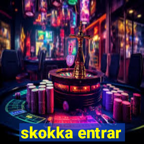 skokka entrar